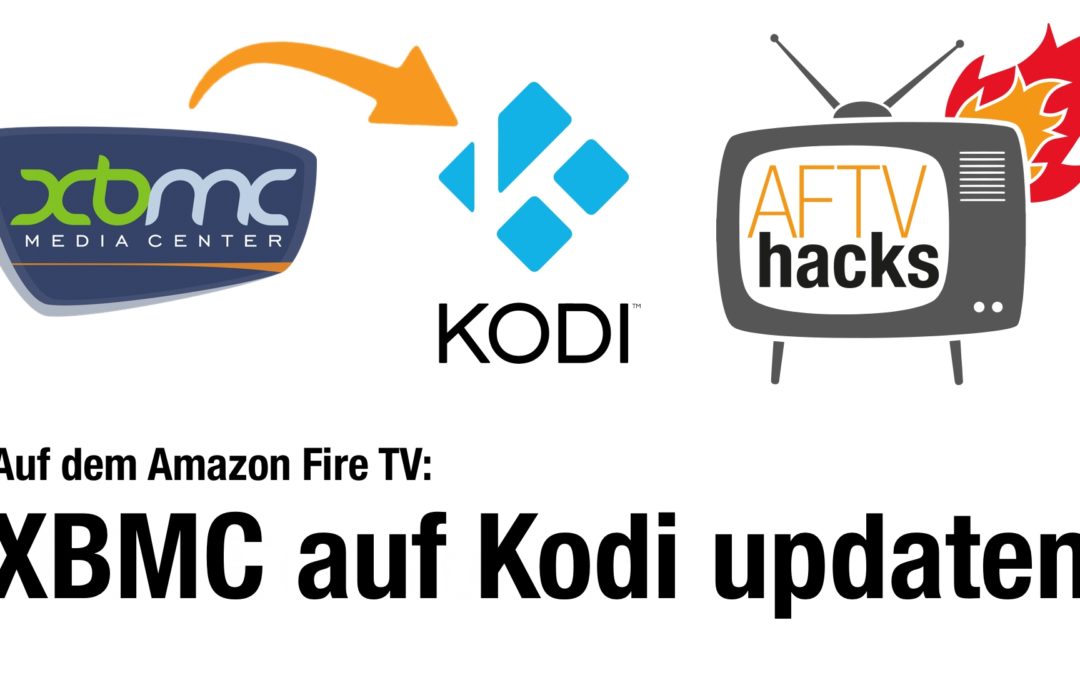 Anleitung: Auf dem Fire TV richtig XBMC zu Kodi updaten