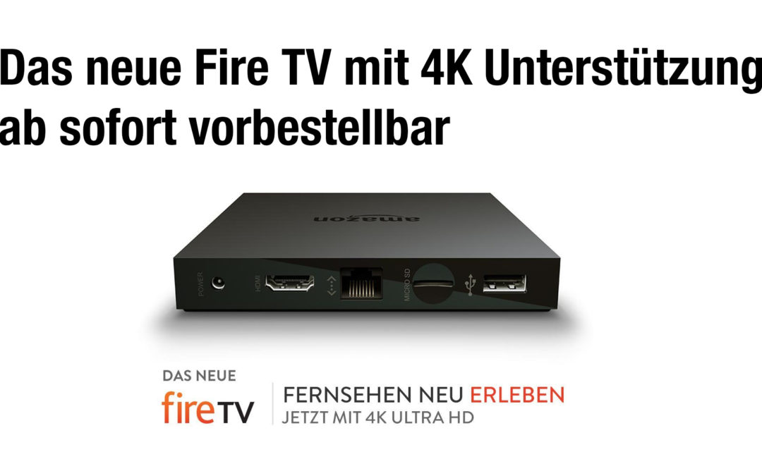 Das neue Amazon Fire TV mit 4K Ultra HD ist ab sofort vorbestellbar