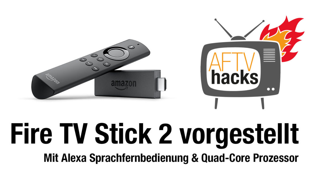 Amazon bringt neuen Fire TV Stick 2 mit Alexa Sprachfernbedienung und Quadcore Prozessor