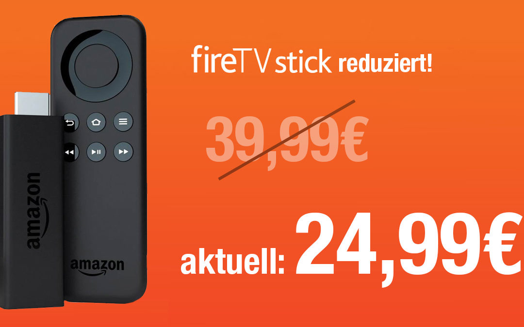 Deal: Amazon Fire TV Stick auf 24,99€ reduziert
