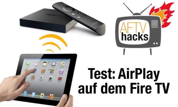 Test: AirPlay-Apps fürs Fire TV – vorerst: Finger weg!