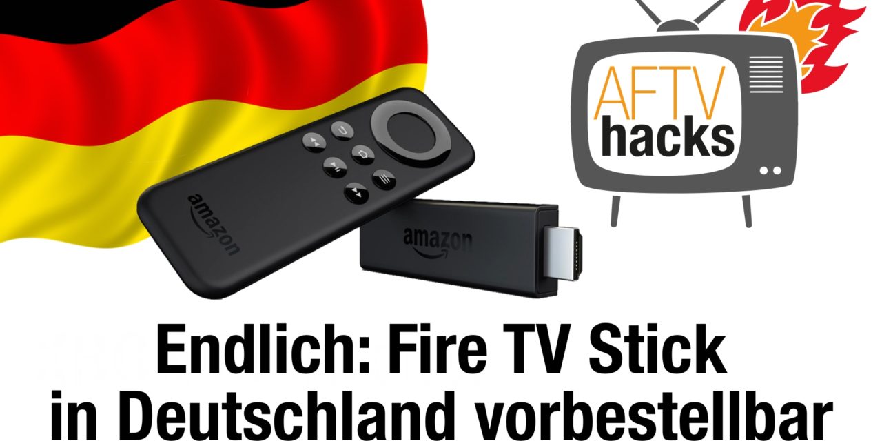 Endlich: Amazon Fire TV Stick in Deutschland vorbestellbar