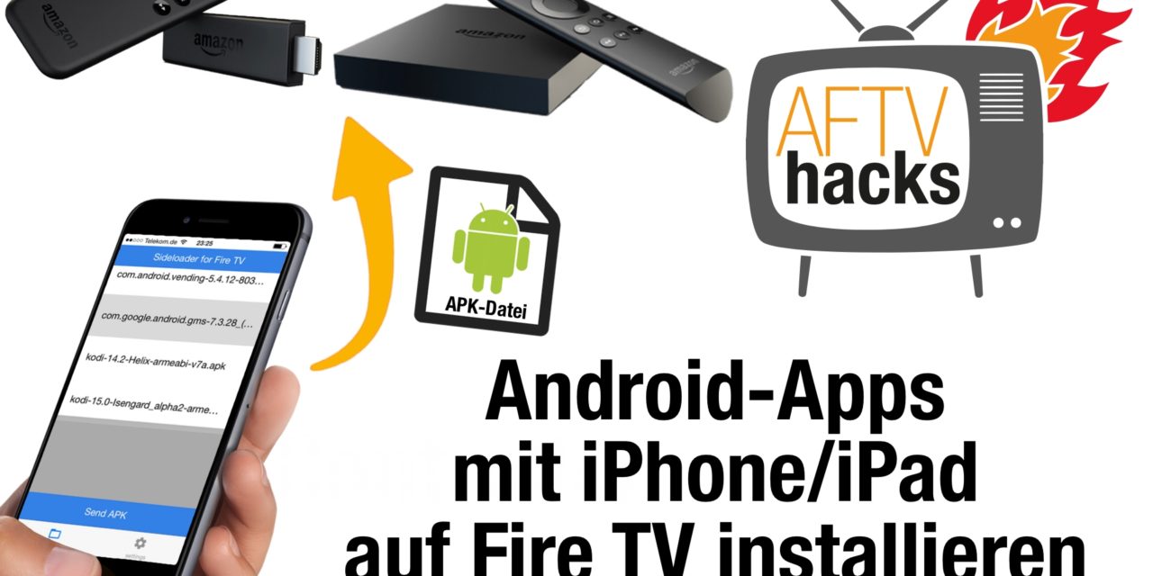 Anleitung: APKs mit iPhone/iPad auf dem Fire TV & Fire TV Stick installieren – mit “Sideloader for Fire TV”