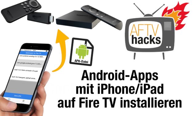 Anleitung: APKs mit iPhone/iPad auf dem Fire TV & Fire TV Stick installieren – mit “Sideloader for Fire TV”