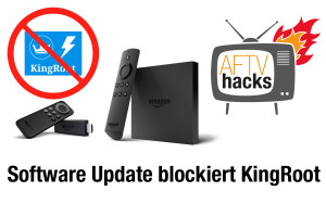 fire tv software update blockiert das rooten via king root