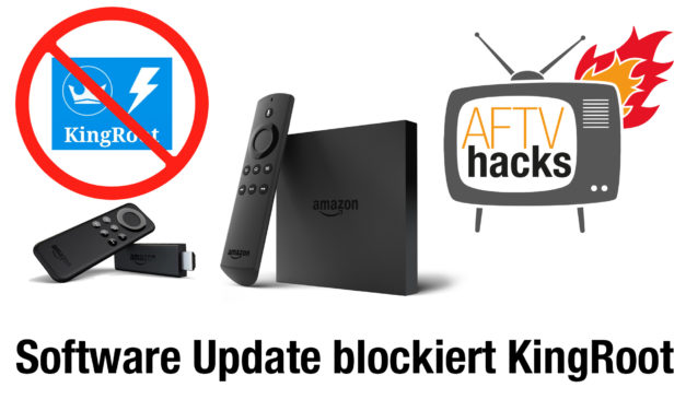 FireTV Software Update 5.0.5.1 blockiert FireStarter & das Rooten via KingRoot