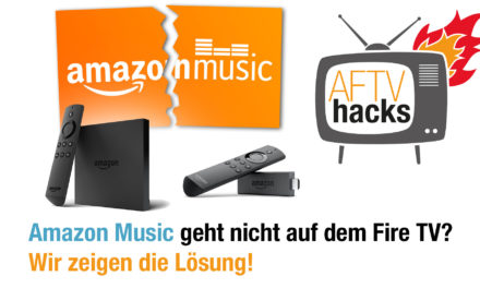 Amazon (Prime) Music auf Eurem Fire TV geht nicht? Hier ist die Lösung!