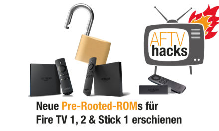 Pre-Rooted ROMs von 5.2.6.0 für Fire TV 1, 2 & Stick 1 erschienen