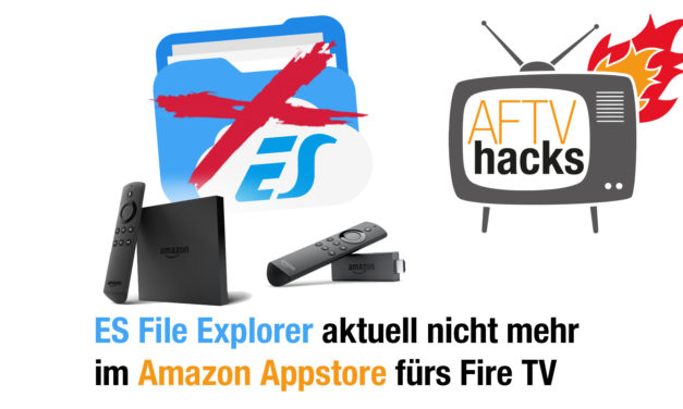 Achtung: ES File Explorer aktuell nicht mehr im Amazon Appstore fürs Fire TV