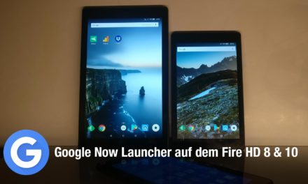 Google Now Launcher auf dem Fire HD 8 oder Fire HD 10 installieren