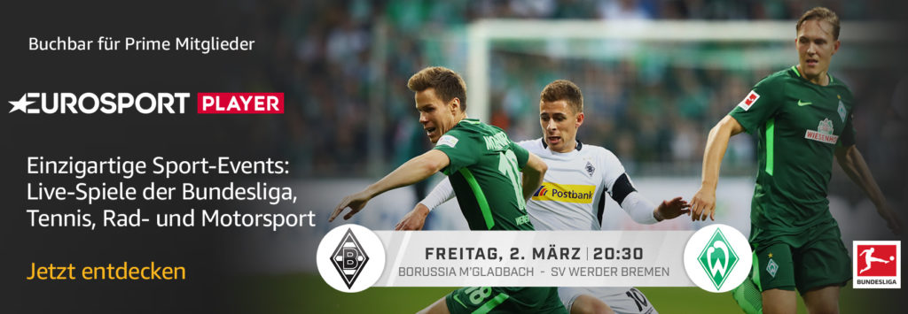 Borussia Mönchengladbach gegen SV Werder Bremen heute Abend im Eurosport Player
