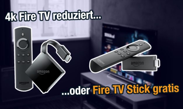 4K Fire TV reduziert oder Fire TV Stick geschenkt bekommen