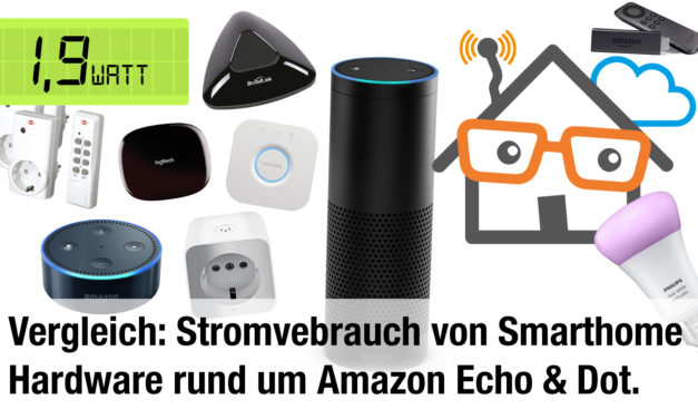 Vergleich: Stromverbrauch Amazon Echo, Echo Dot, Philips Hue Bridge, Broadlink, Logitech Harmony Hub, Funksteckdose, Fire TV & Stick
