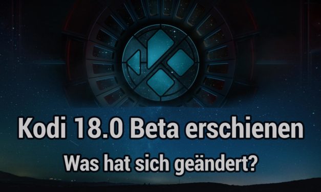 Kodi 18 Beta 1 erschienen. Wir testen es auf den Fire TVs