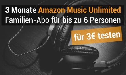 Deal: Amazon Music Unlimited Familien Mitgliedschaft 3 Monate für 3€