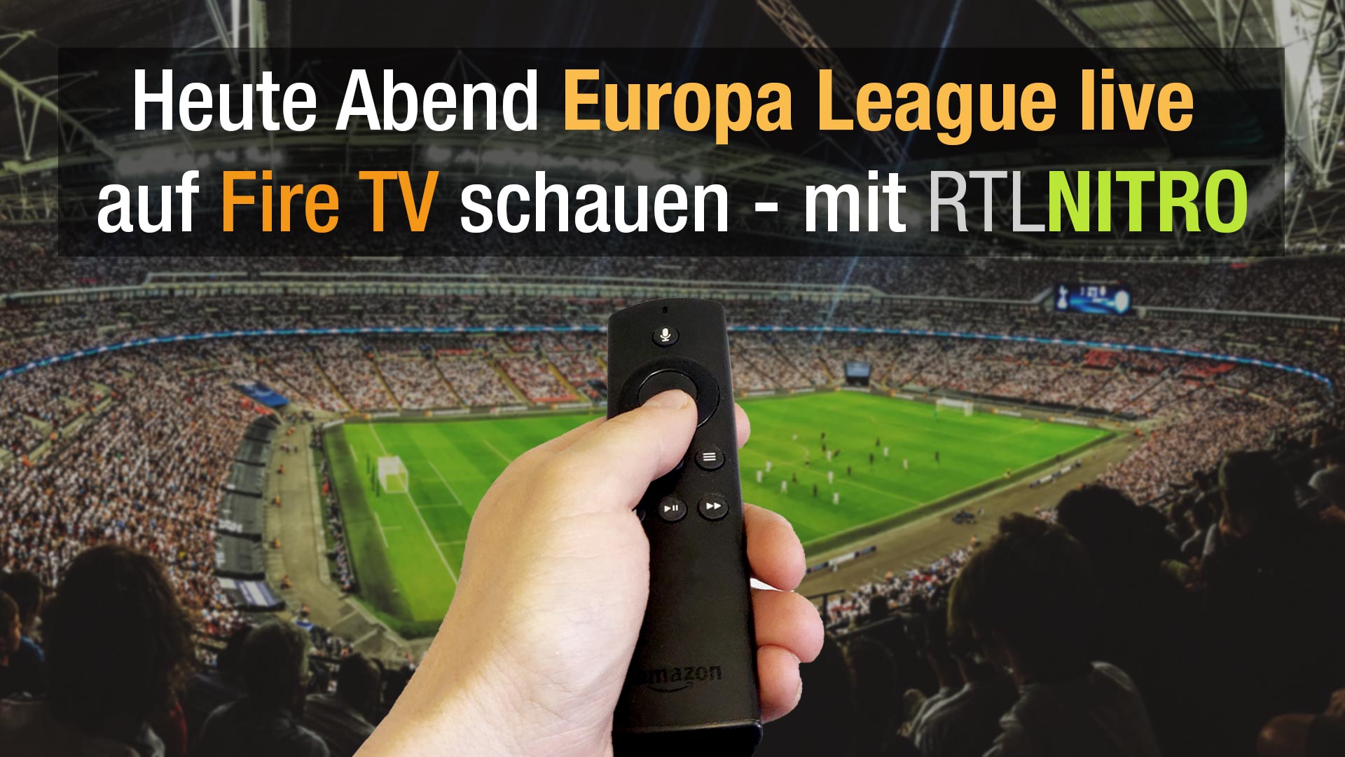 Europa-League heute Abend Live mit dem Fire TV schauen mit RTL Nitro!