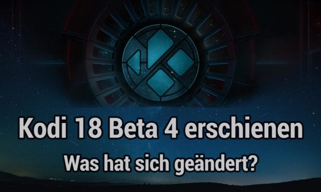 Kodi 18 Beta 4 ist veröffentlicht: viele Bugfixes & viel kleiner (nur noch 62MB)