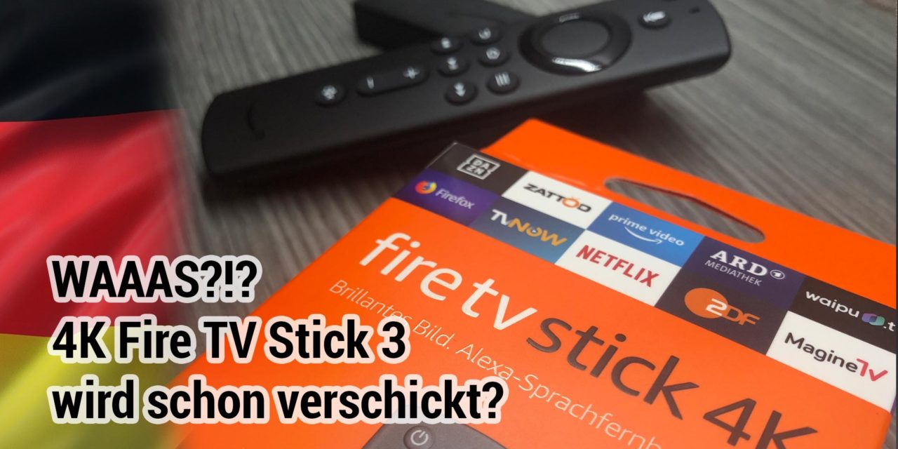 Erste 4K Fire TV Stick 3 treffen bei deutschen Nutzern ein!