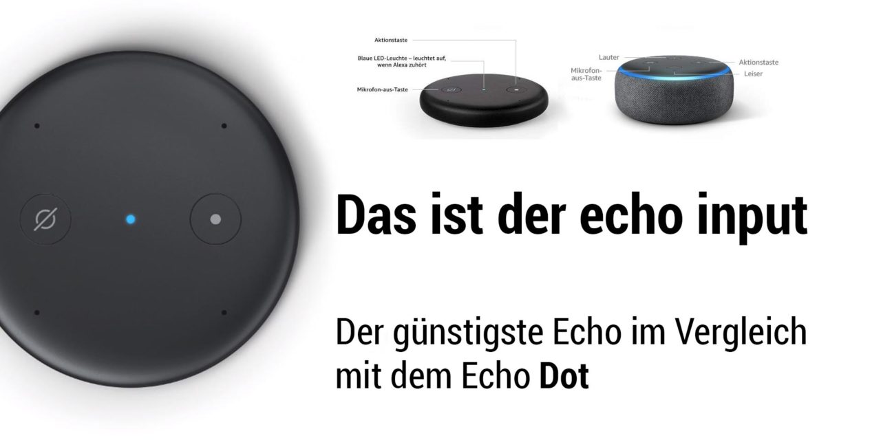 Vergleich: amazon Echo Input – Unterschied zum Echo Dot