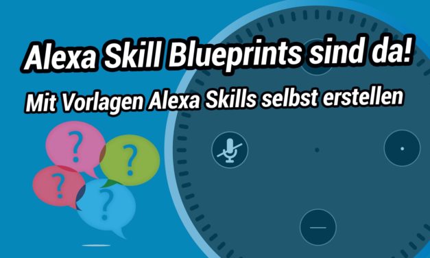 Quicktipp: Mit Alexa Skill Blueprints einfach Alexa Skills selbst erstellen
