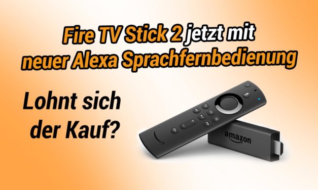 Fire TV Stick 2 jetzt mit neuer Alexa Sprachfernbedienung lieferbar