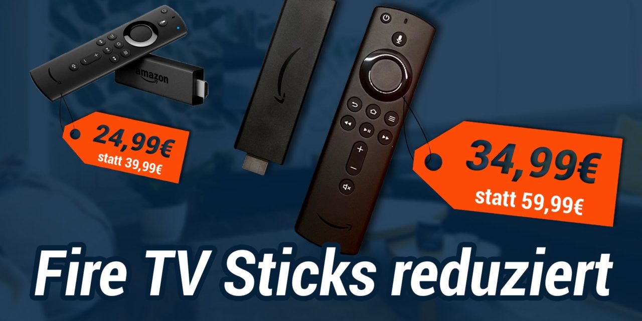 Deal: Fire TV Stick 4k für 34,99€ & Fire TV Stick 2 für 24,99€