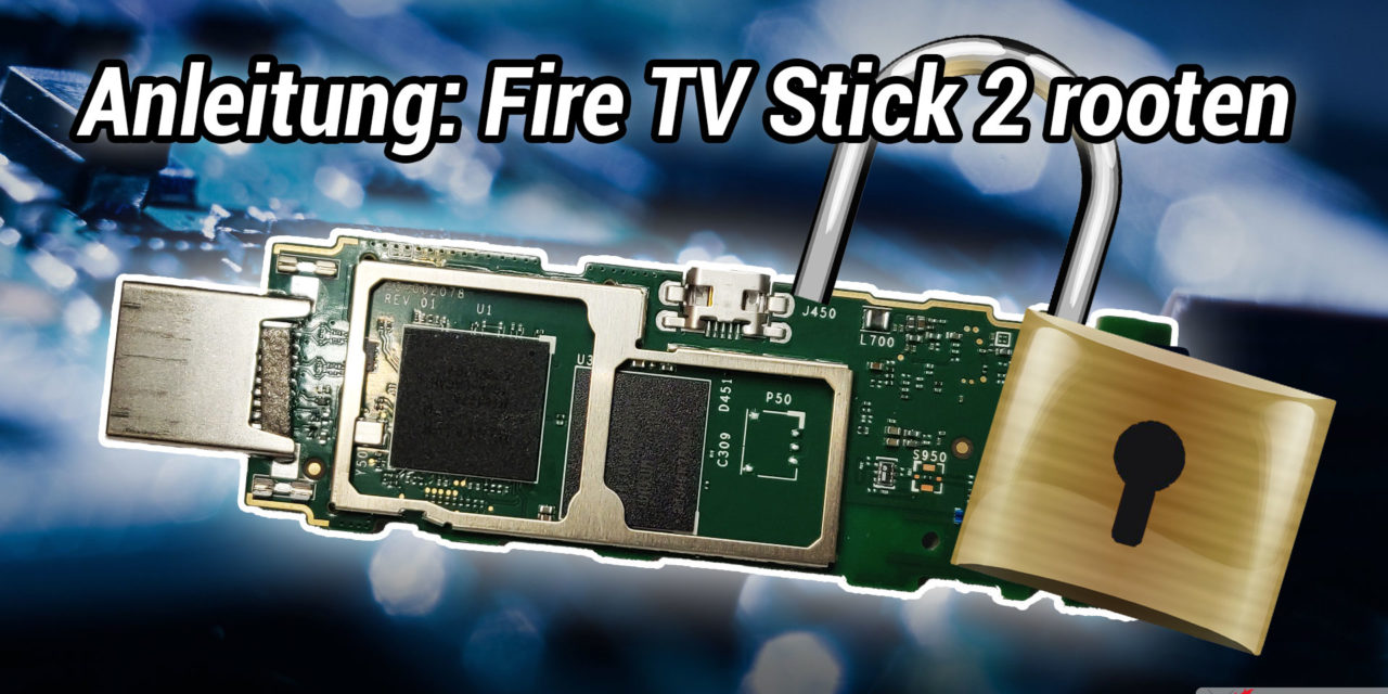 Rooting-Anleitung: Wie man den Fire TV Stick 2 rootet