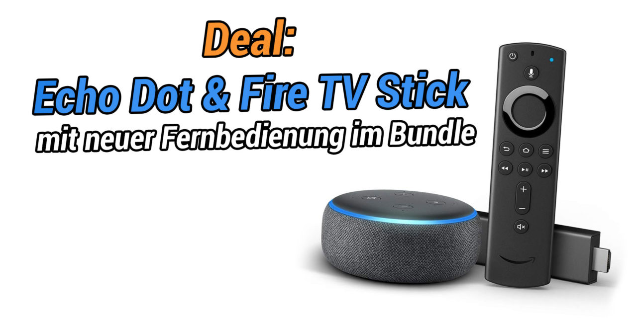 Deal: Fire TV stick mit neuer Fernbedieung und Echo Dot im Bundle