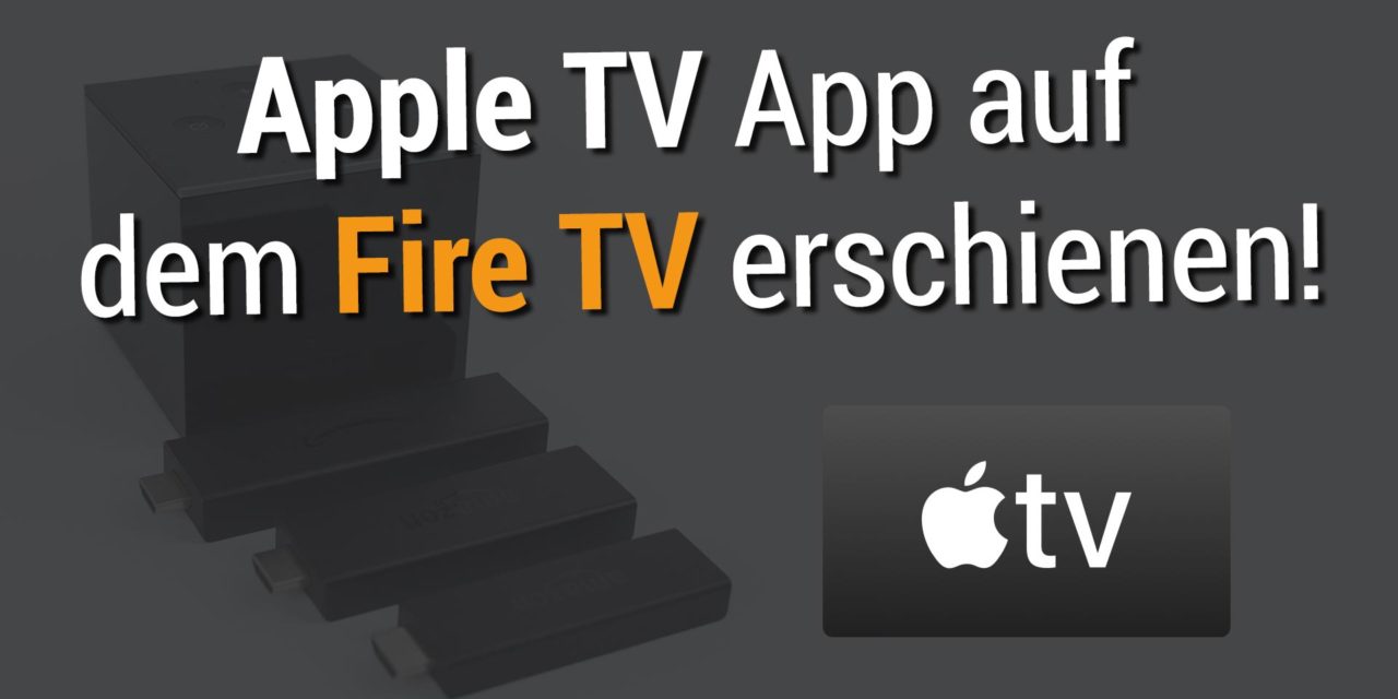 Kaum zu glauben: Apple TV App auf dem Fire TV erschienen