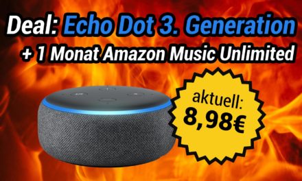 Bester Echo Dot 3 Deal ever: Echo Dot + Amazon Music Unlimited für 8,98€