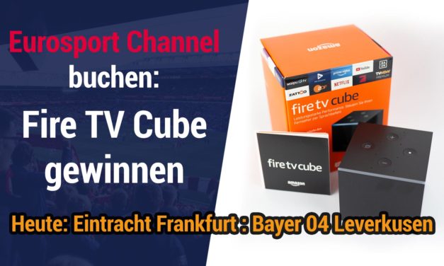 Eurosport Channel buchen und Fire TV Cube gewinnen – Heute live: Eintracht Frankfurt : Bayer 04 Leverkusen