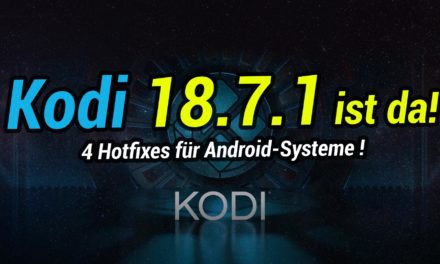 Kodi 18.7.1. erschienen – 4 Hotfixes für Android-Systeme