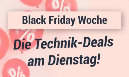 Black Friday Woche – Die Technik Deals am Dienstag