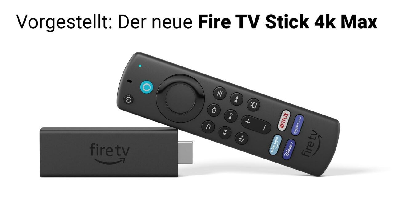 Vorgestellt: Amazon Fire TV Stick 4K Max – Was ist neu?